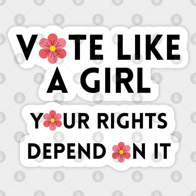 Vote Like a Girl – Your Rights Depend On It – Flower - Black Sticker by KoreDemeter14